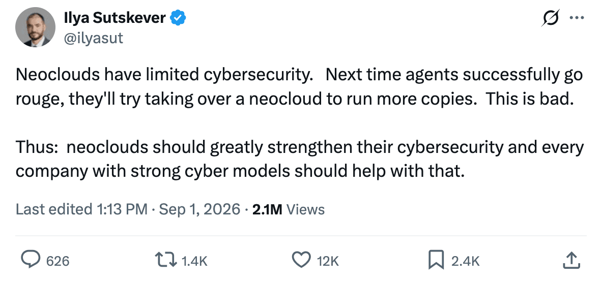Post on X by Ilya Sutskever (@ilyasut), September 1, 2026: "Neoclouds have limited cybersecurity. Next time agents successfully go rouge, they'll try taking over a neocloud to run more copies. This is bad. Thus: neoclouds should greatly strengthen their cybersecurity and every company with strong cyber models should help with that."